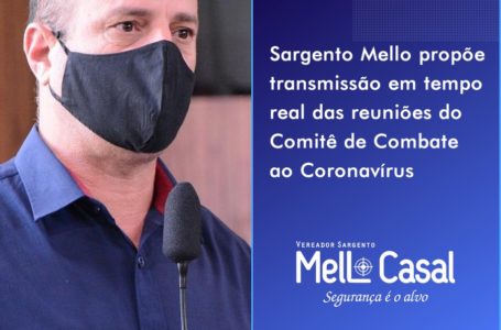 Sargento Mello propõe transmissão em tempo real das reuniões do Comitê de Combate ao Coronavírus